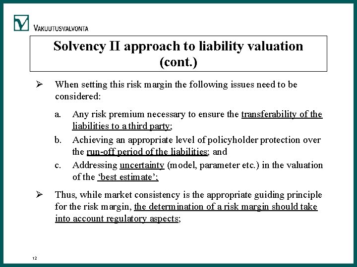 Solvency II approach to liability valuation (cont. ) Ø When setting this risk margin