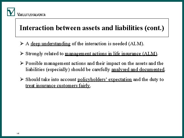 Interaction between assets and liabilities (cont. ) Ø A deep understanding of the interaction