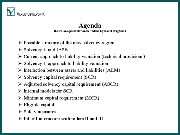 Agenda (based an a presentation in Finland by Raoul Berglund) Ø Possible structure of Agenda (based an a presentation in Finland by Raoul Berglund) Ø Possible structure of