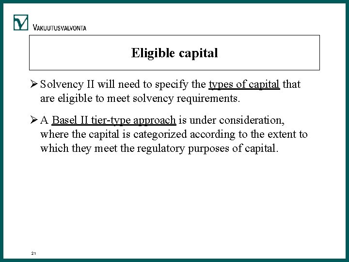 Eligible capital Ø Solvency II will need to specify the types of capital that