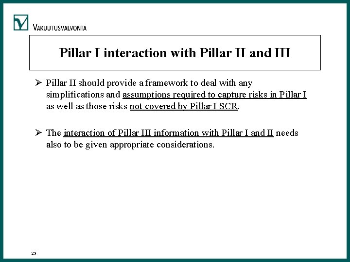 Pillar I interaction with Pillar II and III Ø Pillar II should provide a