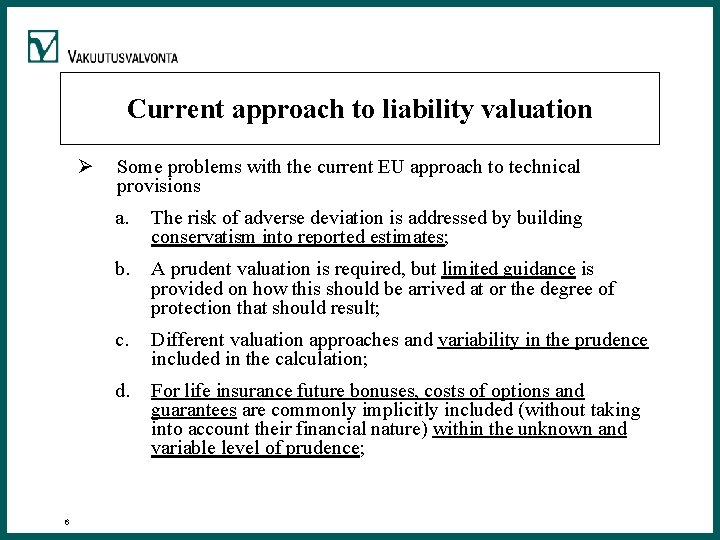 Current approach to liability valuation Ø 6 Some problems with the current EU approach