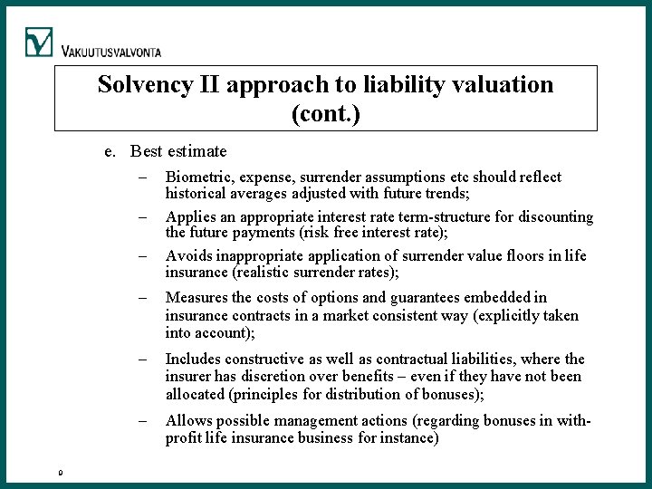 Solvency II approach to liability valuation (cont. ) e. Best estimate – – –