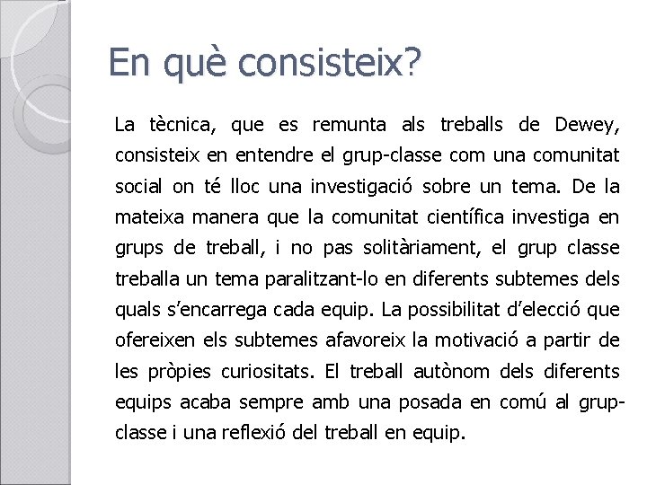 En què consisteix? La tècnica, que es remunta als treballs de Dewey, consisteix en