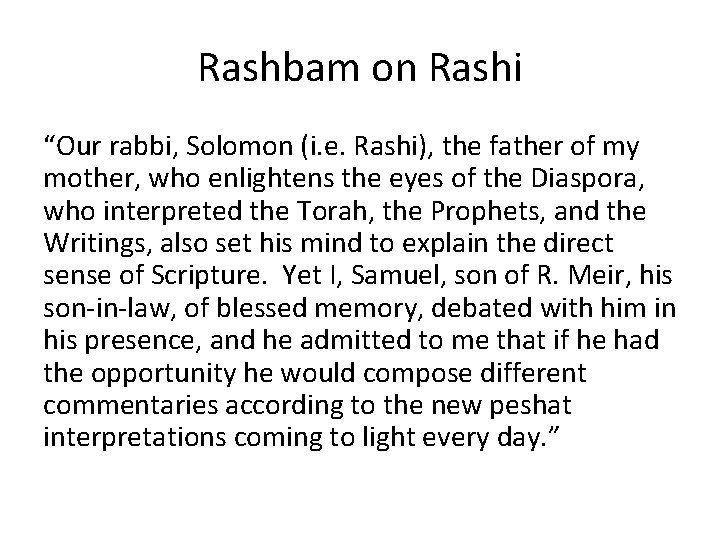 Rashbam on Rashi “Our rabbi, Solomon (i. e. Rashi), the father of my mother,