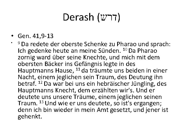 Derash ( )דרש • Gen. 41, 9 -13 • 9 Da redete der oberste