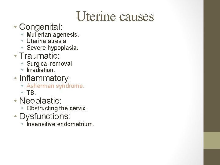  • Congenital: Uterine causes • Mullerian agenesis. • Uterine atresia • Severe hypoplasia.