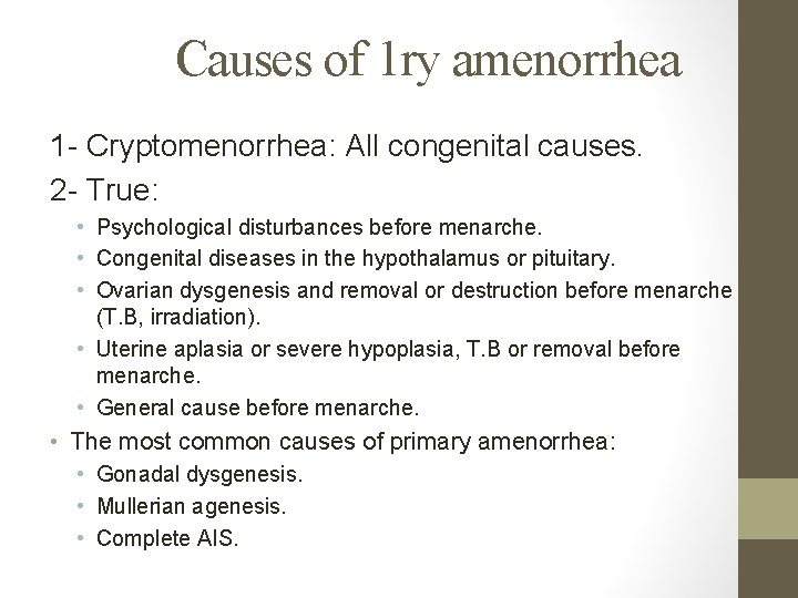 Causes of 1 ry amenorrhea 1 - Cryptomenorrhea: All congenital causes. 2 - True: