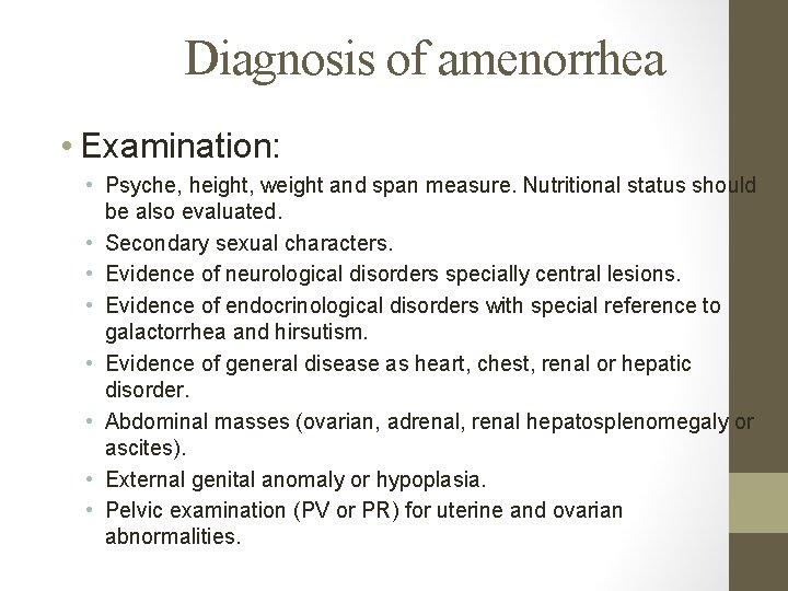 Diagnosis of amenorrhea • Examination: • Psyche, height, weight and span measure. Nutritional status