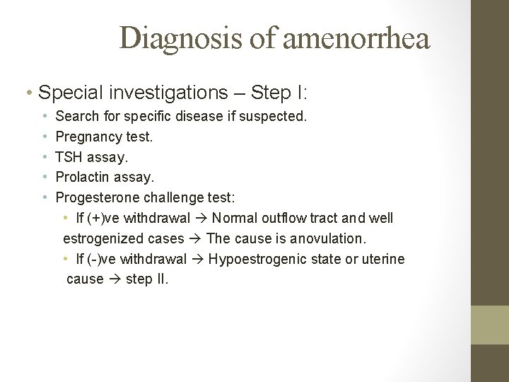 Diagnosis of amenorrhea • Special investigations – Step I: • • • Search for