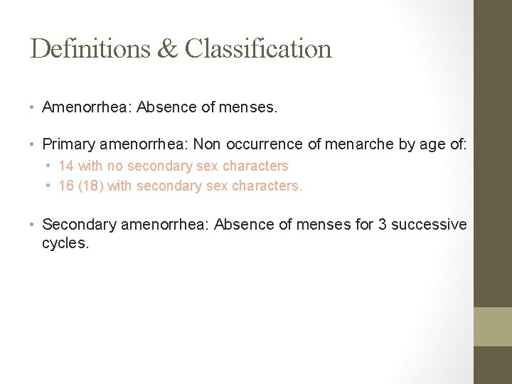 Definitions & Classification • Amenorrhea: Absence of menses. • Primary amenorrhea: Non occurrence of