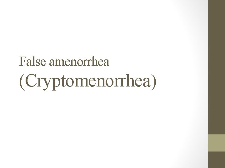 False amenorrhea (Cryptomenorrhea) 