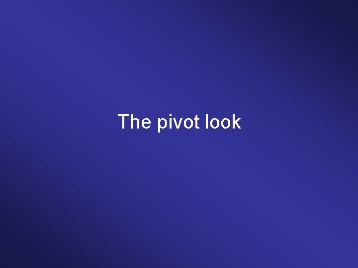 The pivot look 