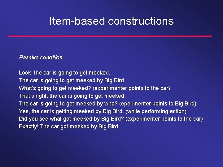 Item-based constructions Passive condition Look, the car is going to get meeked. The car