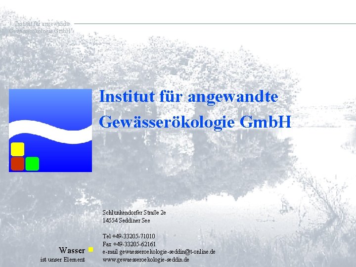 Institut für angewandte Gewässerökologie Gmb. H Schlunkendorfer Straße 2 e 14554 Seddiner See Wasser