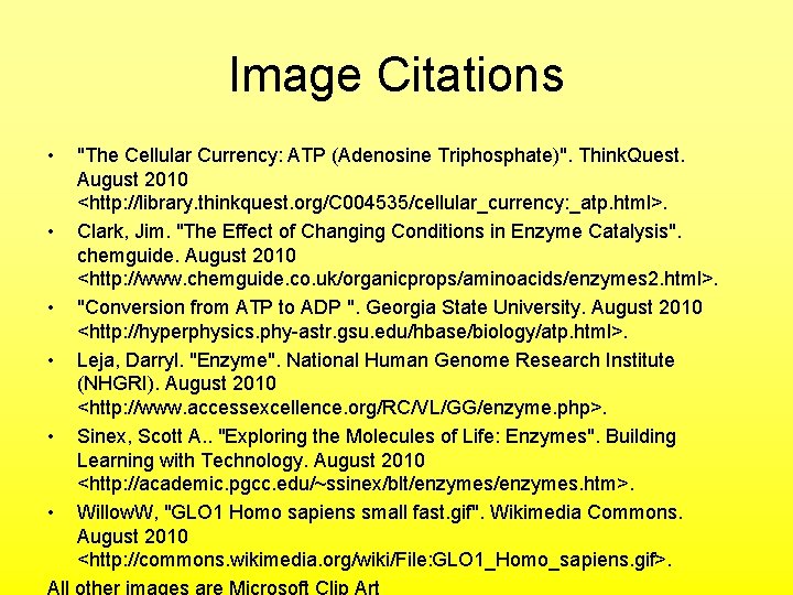 Image Citations • • • "The Cellular Currency: ATP (Adenosine Triphosphate)". Think. Quest. August