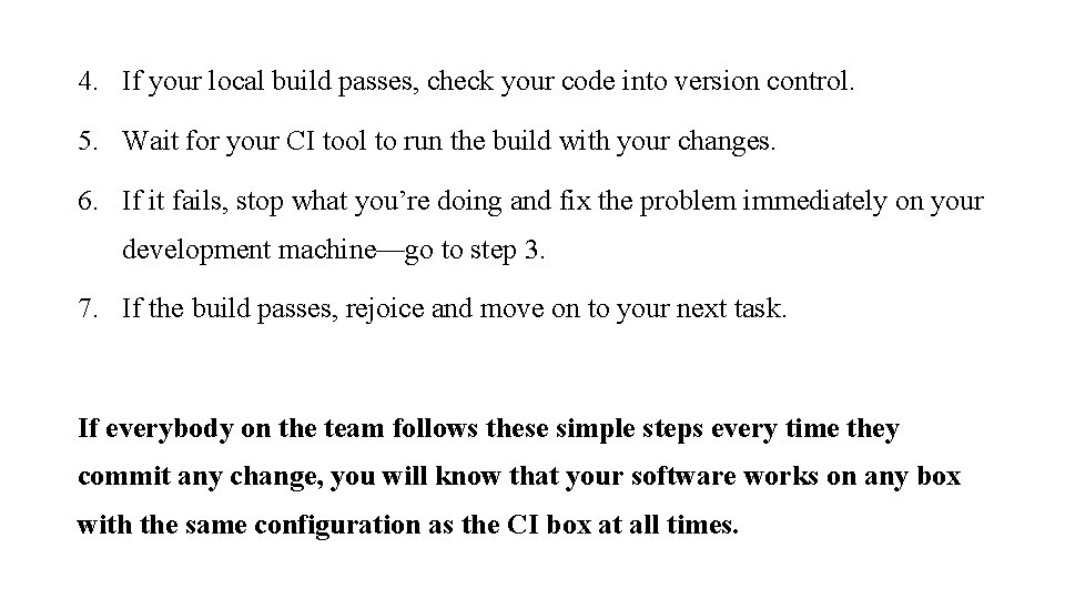 4. If your local build passes, check your code into version control. 5. Wait