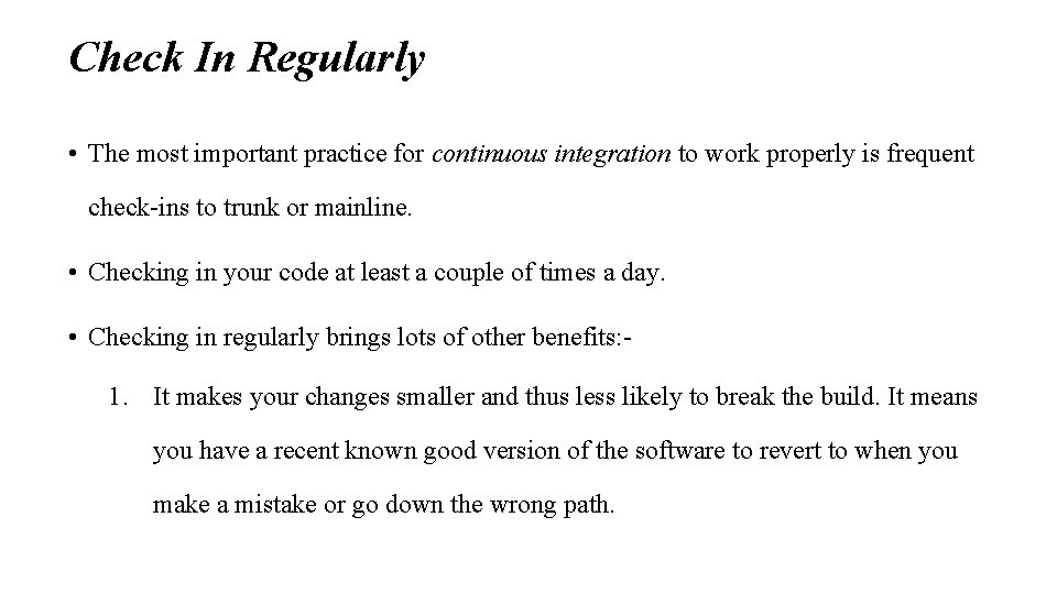 Check In Regularly • The most important practice for continuous integration to work properly