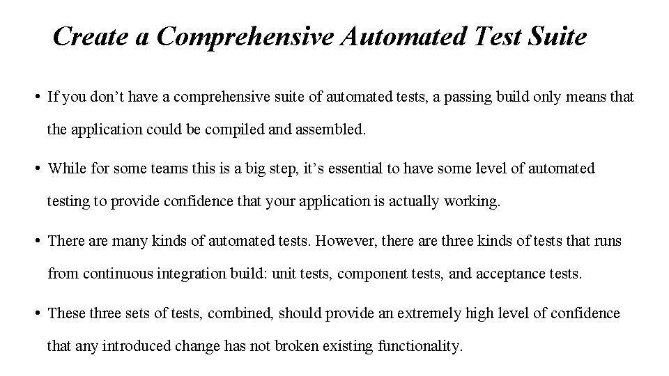 Create a Comprehensive Automated Test Suite • If you don’t have a comprehensive suite