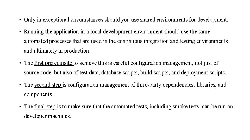  • Only in exceptional circumstances should you use shared environments for development. •