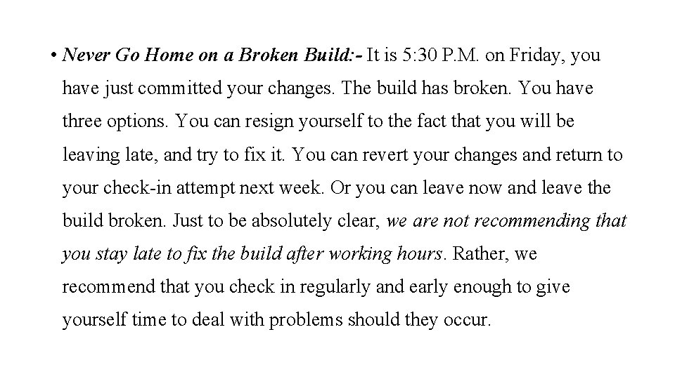  • Never Go Home on a Broken Build: - It is 5: 30