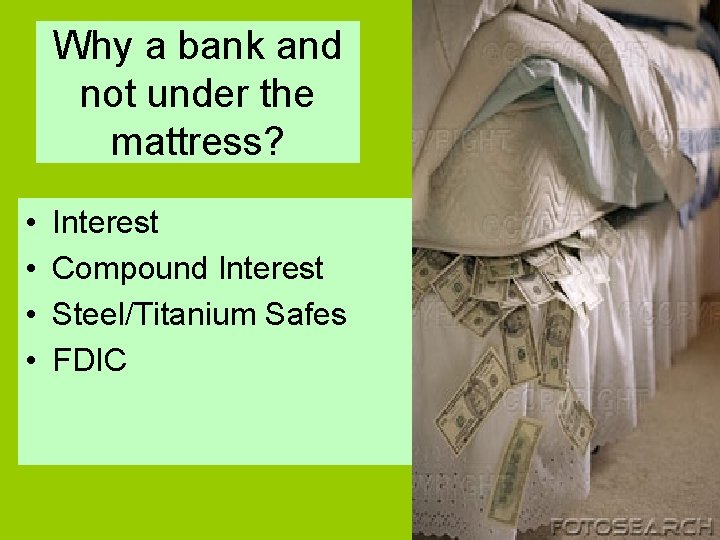 Why a bank and not under the mattress? • • Interest Compound Interest Steel/Titanium