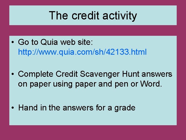 The credit activity • Go to Quia web site: http: //www. quia. com/sh/42133. html