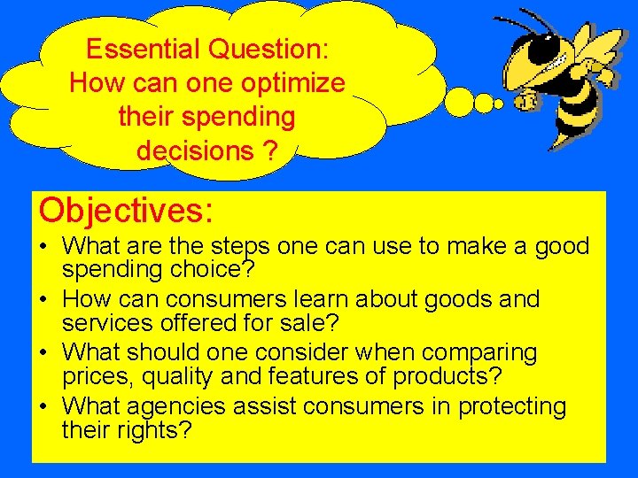 Essential Question: How can one optimize their spending decisions ? Objectives: • What are