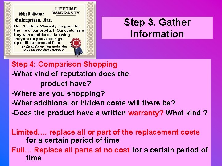 Step 3. Gather Information Step 4: Comparison Shopping -What kind of reputation does the