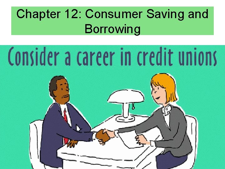 Chapter 12: Consumer Saving and Borrowing 