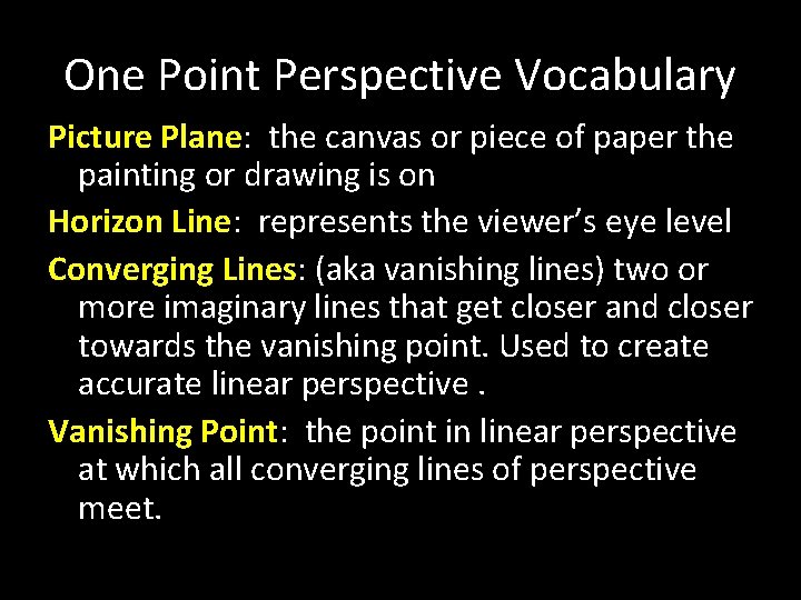 One Point Perspective Vocabulary Picture Plane: the canvas or piece of paper the painting