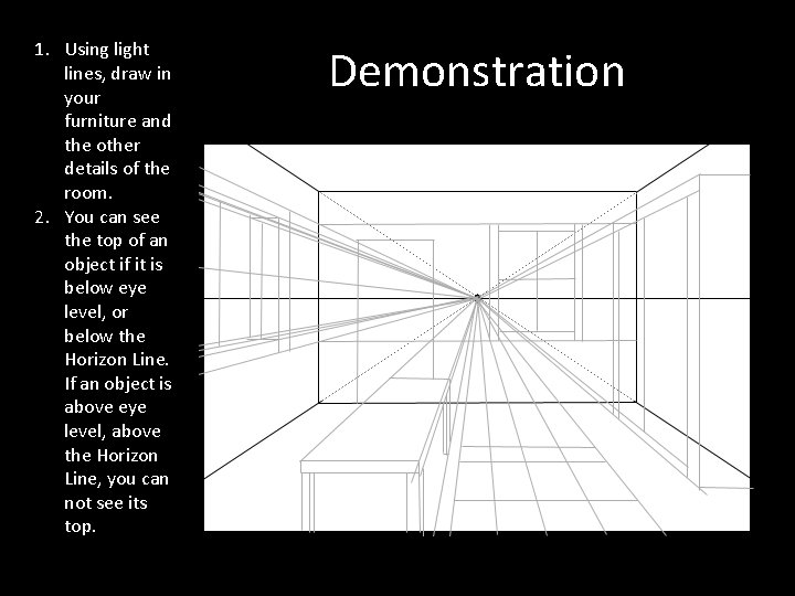 1. Using light lines, draw in your furniture and the other details of the