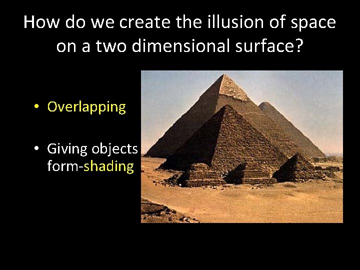 How do we create the illusion of space on a two dimensional surface? •