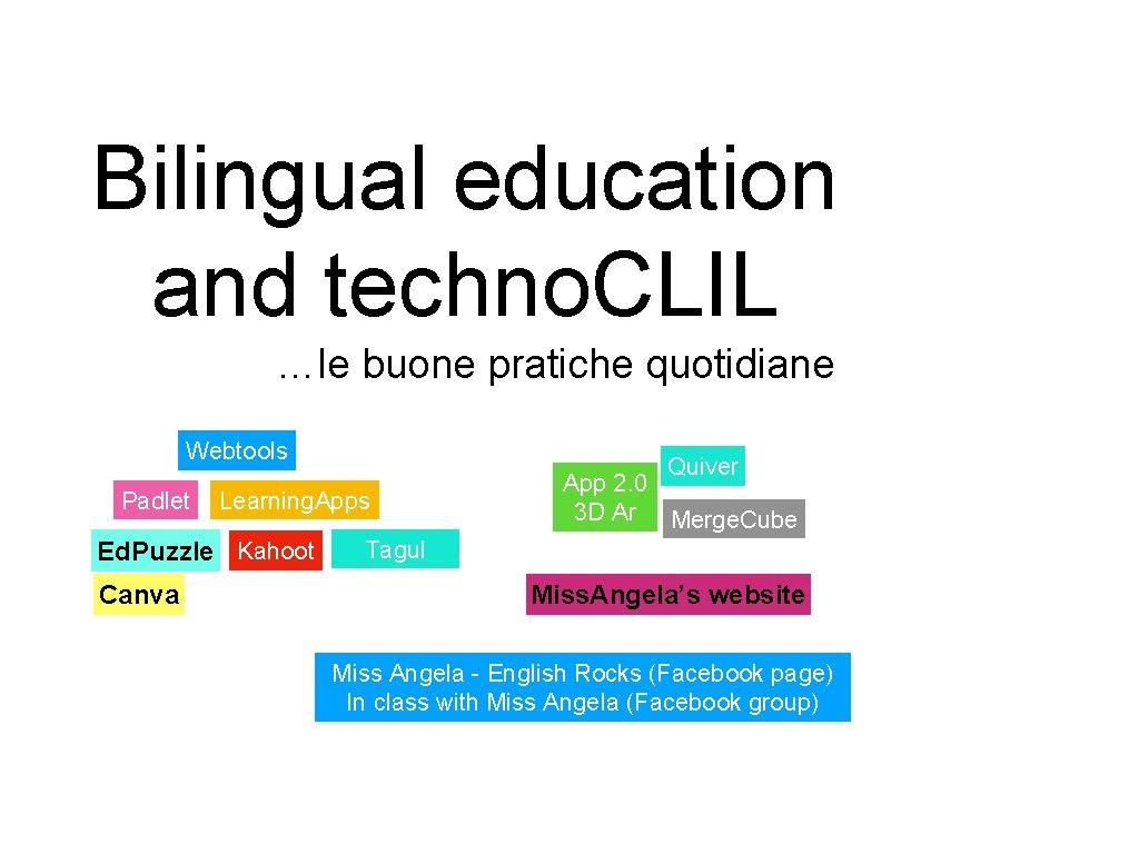 Bilingual education and techno. CLIL …le buone pratiche quotidiane Webtools Padlet Learning. Apps Ed.