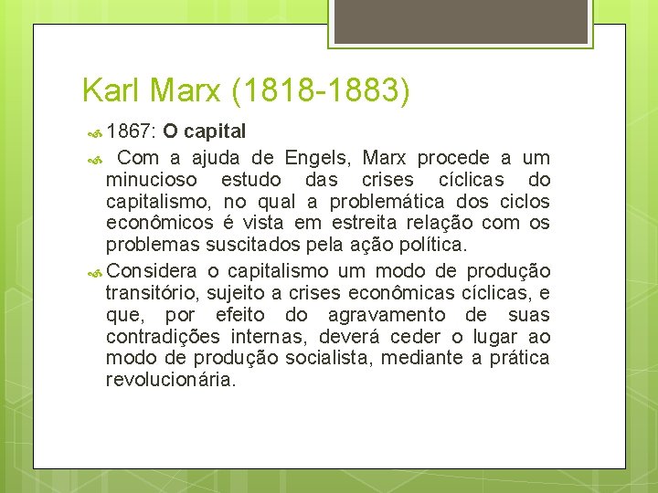 Karl Marx (1818 -1883) 1867: O capital Com a ajuda de Engels, Marx procede