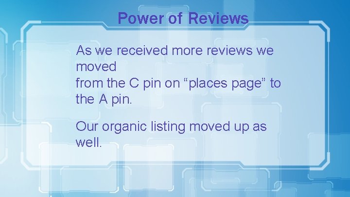 Power of Reviews As we received more reviews we moved from the C pin
