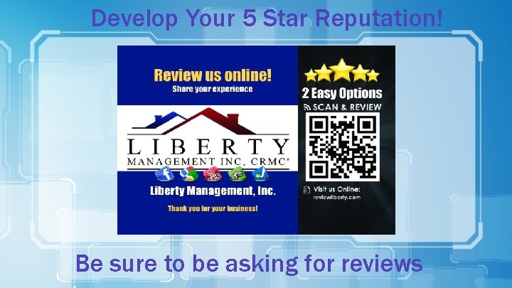 Develop Your 5 Star Reputation! Be sure to be asking for reviews 