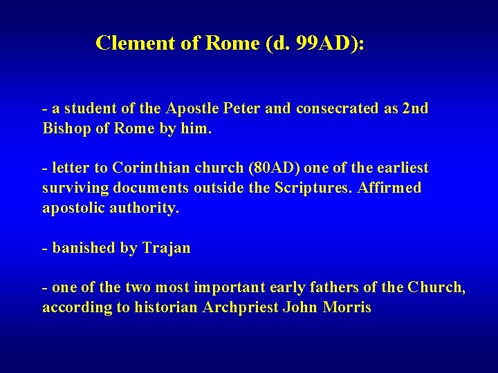 Clement of Rome (d. 99 AD): - a student of the Apostle Peter and