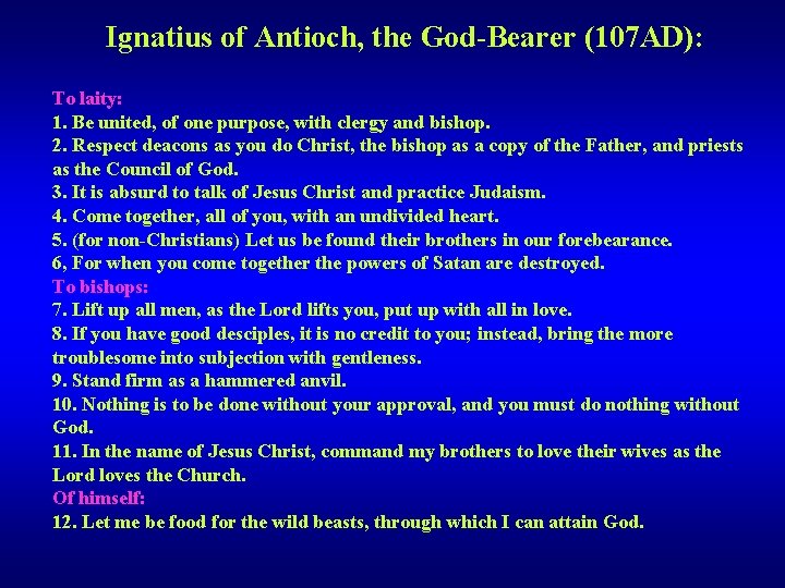Ignatius of Antioch, the God-Bearer (107 AD): To laity: 1. Be united, of one