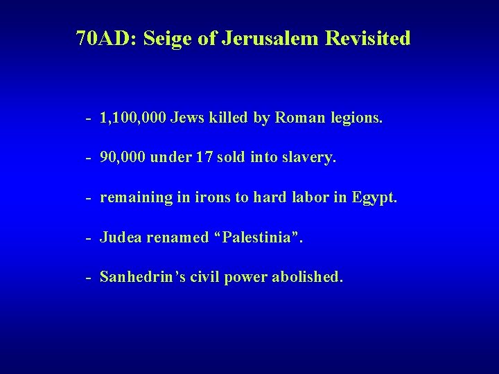 70 AD: Seige of Jerusalem Revisited - 1, 100, 000 Jews killed by Roman