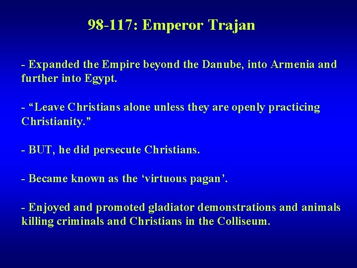 98 -117: Emperor Trajan - Expanded the Empire beyond the Danube, into Armenia and