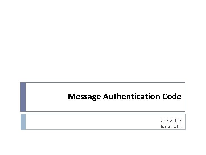 Message Authentication Code 01204427 June 2012 