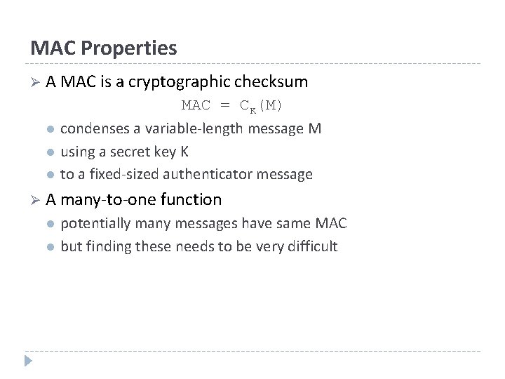 MAC Properties Ø A MAC is a cryptographic checksum l l l MAC =