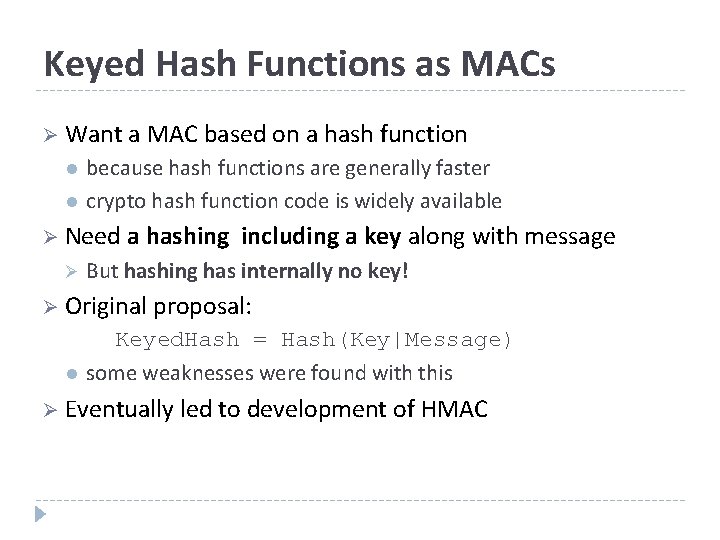 Keyed Hash Functions as MACs Ø Want a MAC based on a hash function