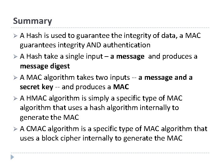Summary Ø A Hash is used to guarantee the integrity of data, a MAC