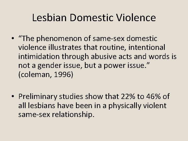 Lesbian Domestic Violence • “The phenomenon of same-sex domestic violence illustrates that routine, intentional