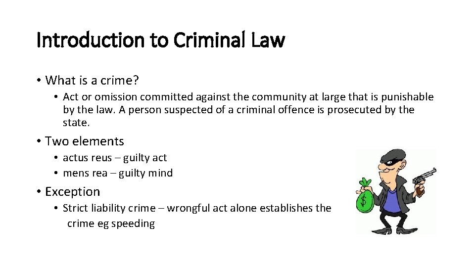 Introduction to Criminal Law • What is a crime? • Act or omission committed