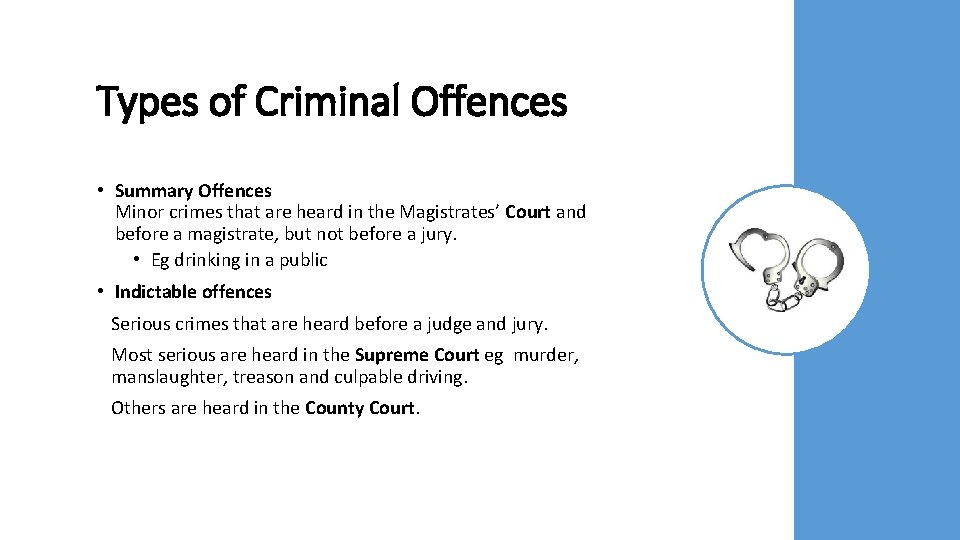 Types of Criminal Offences • Summary Offences Minor crimes that are heard in the