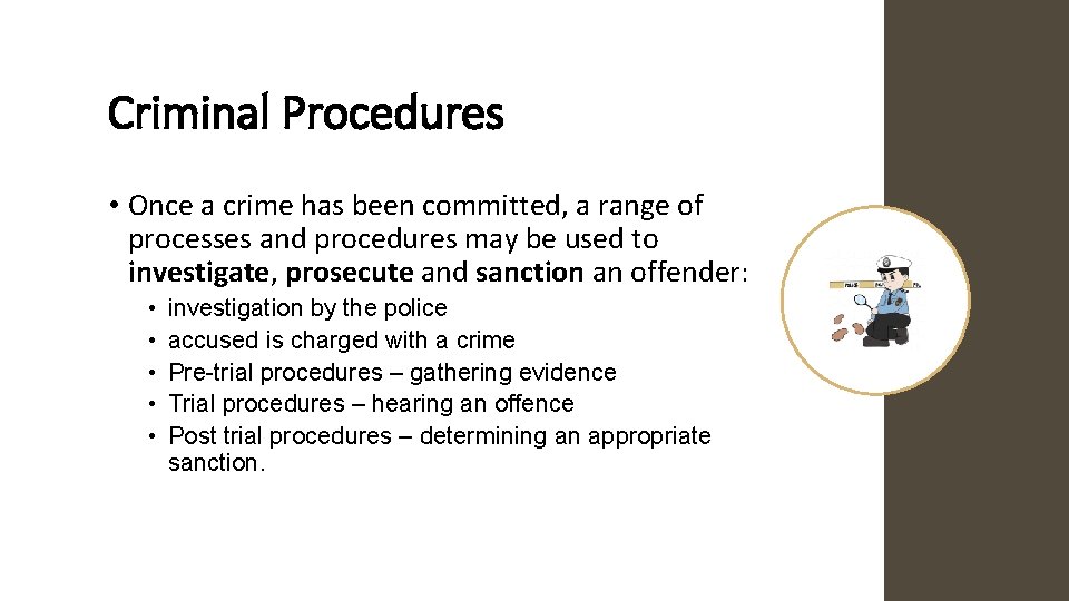 Criminal Procedures • Once a crime has been committed, a range of processes and