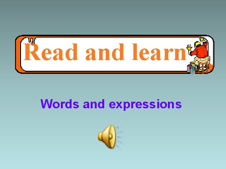 Read and learn Words and expressions 